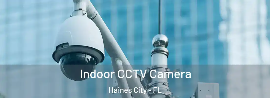  Indoor CCTV Camera Haines City - FL