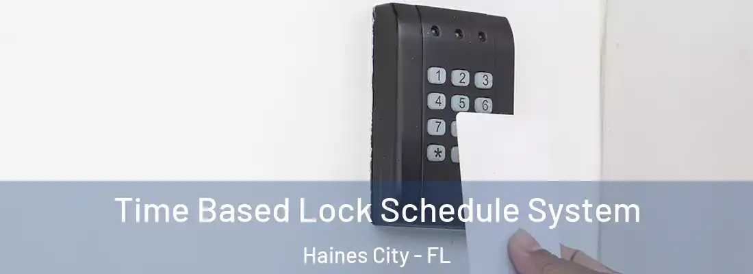  Time Based Lock Schedule System Haines City - FL